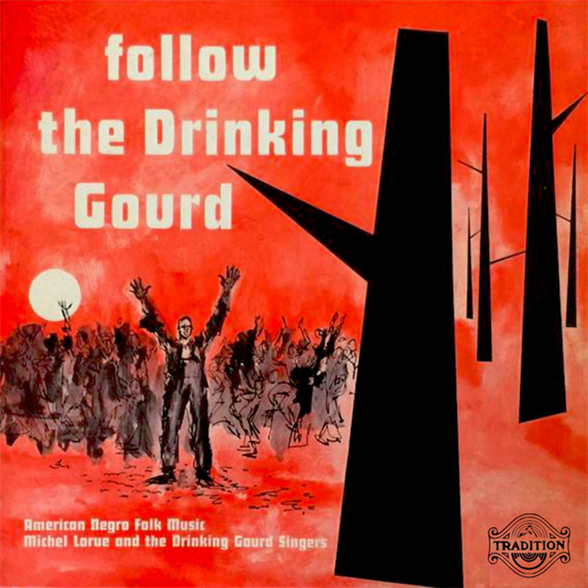 Michel LaRue, Alex Foster and The Drinking Gourds released the album "Follow the Drinking Gourd" in 1954.
